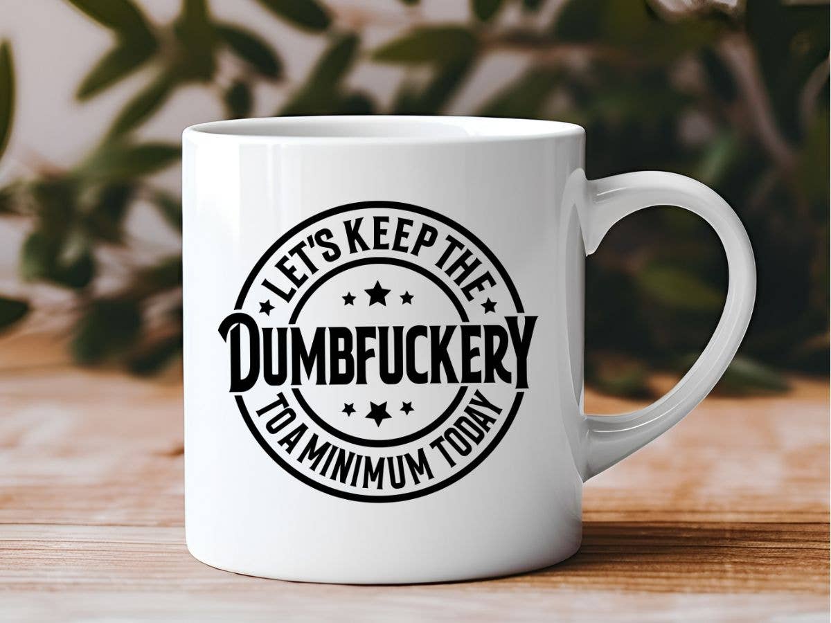 Sister Ray - Dumbf*ckery to a Minimum Mug - 11 oz.