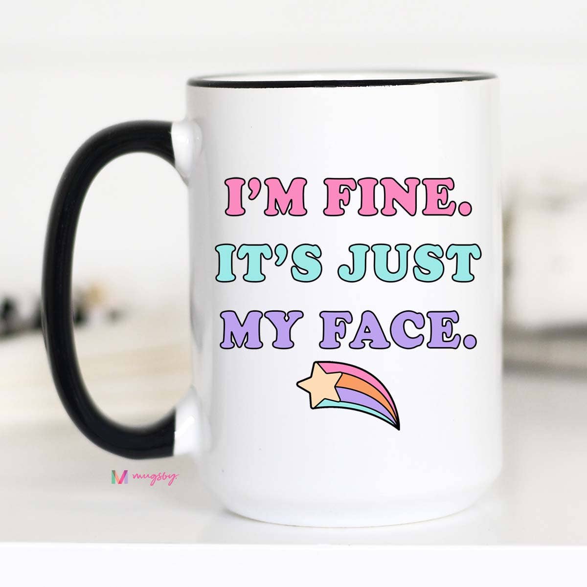 Mugsby - I'm Fine It's Just My Face Funny Coffee Mug