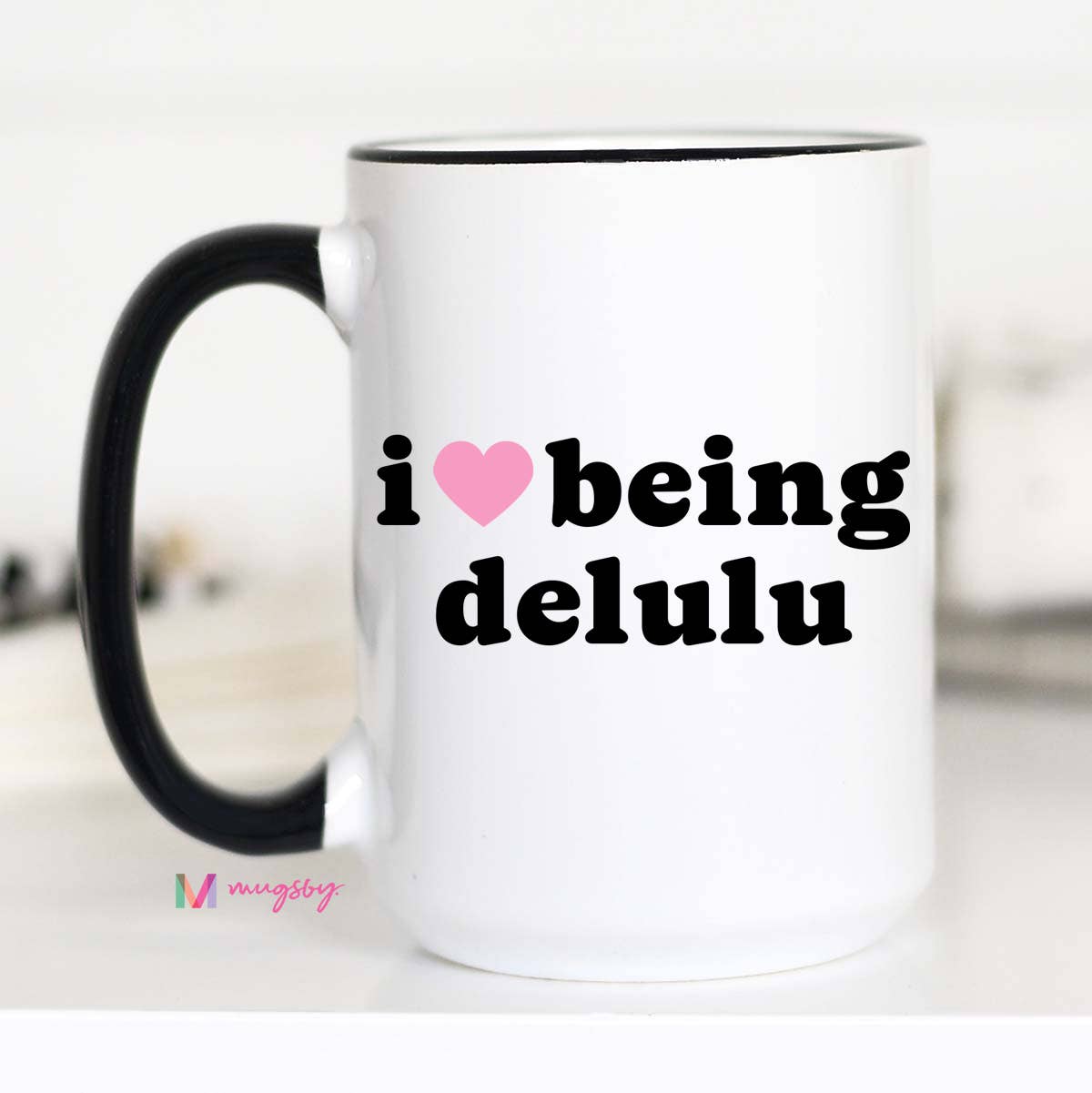 Mugsby - I Love Being Delulu Funny Coffee Mug