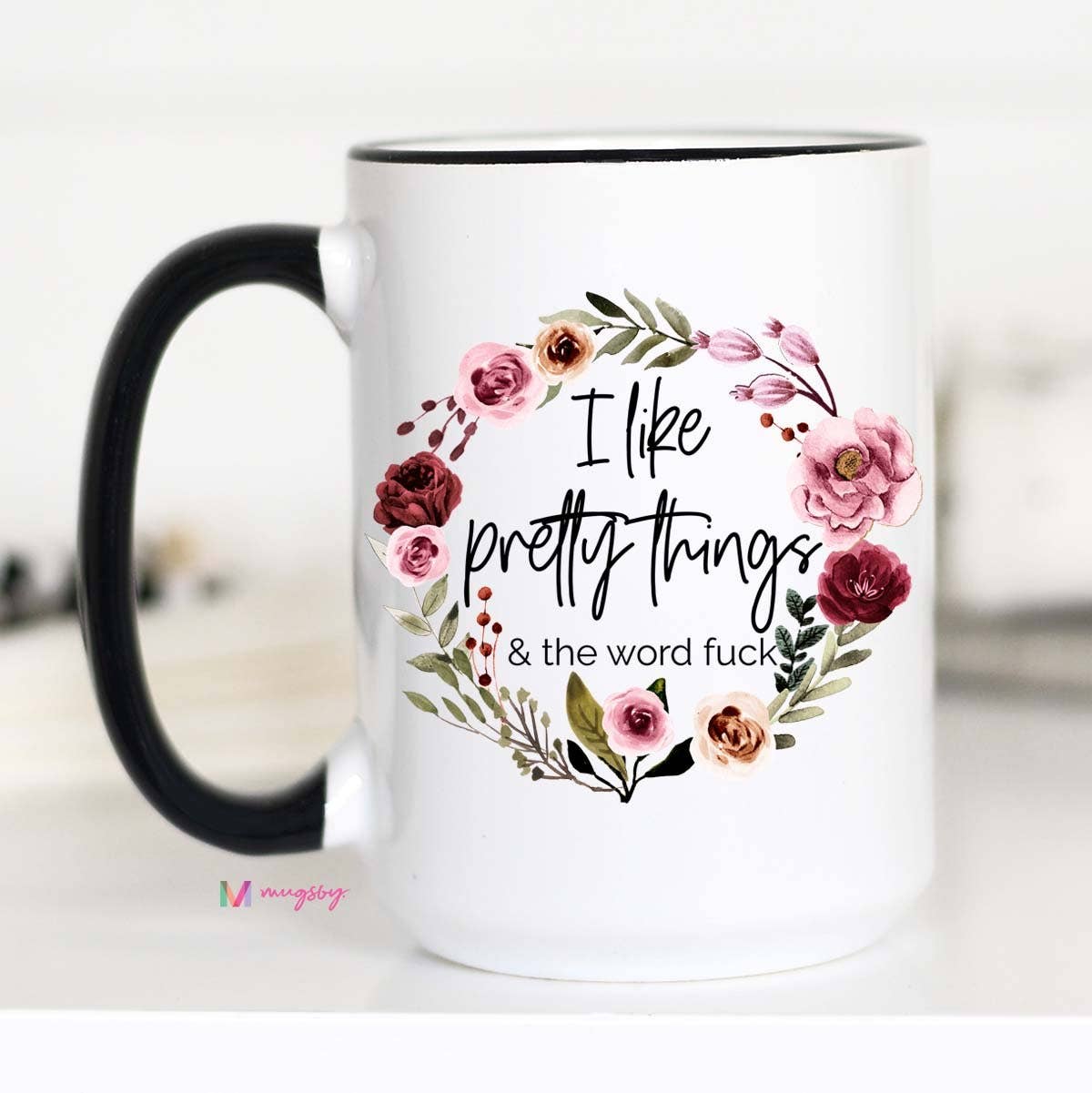 Mugsby - I Like Pretty Things And The Word Fuck Mug