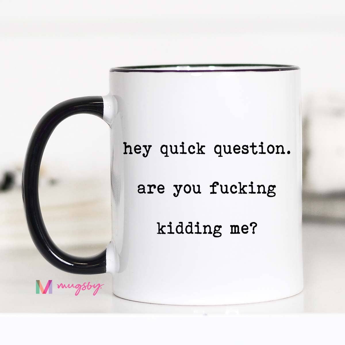 Mugsby - Hey Quick Questions Funny Coffee Mug: 11oz