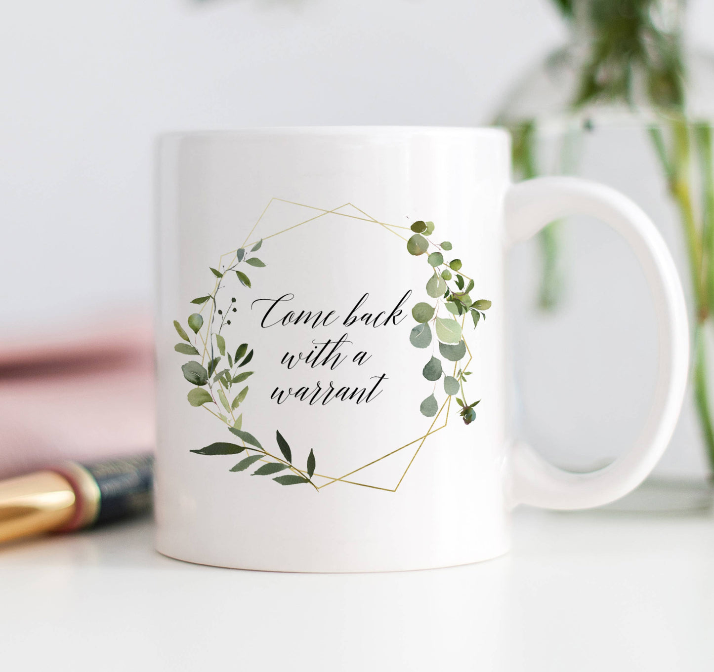 Digibuddha - Come Back With A Warrant Mug, Funny True Crime Coffee Cup