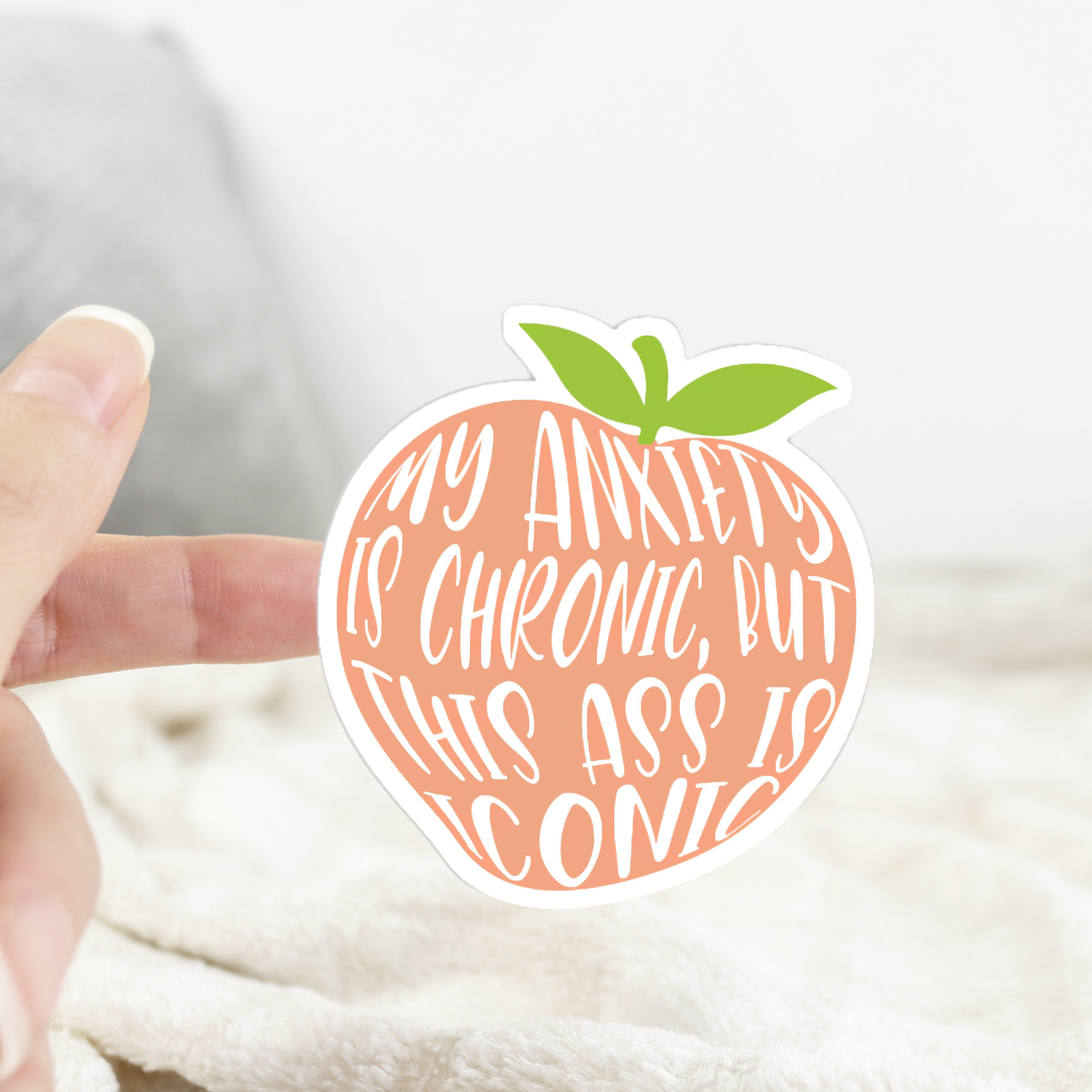 Ace the Pitmatian Co - Peach Anxiety is Chronic, But This A*s is Iconic Sticker