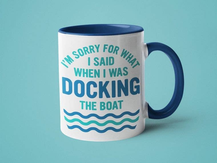 I'm Sorry for What I Said When I was Docking the Boat Mug