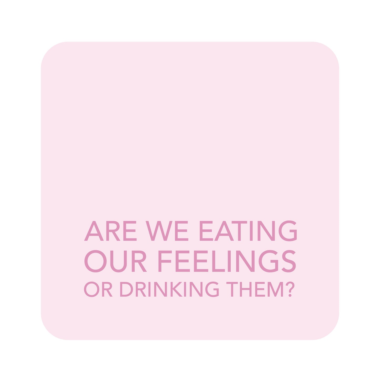 Pretty Alright Goods - Coaster - Eating Feelings