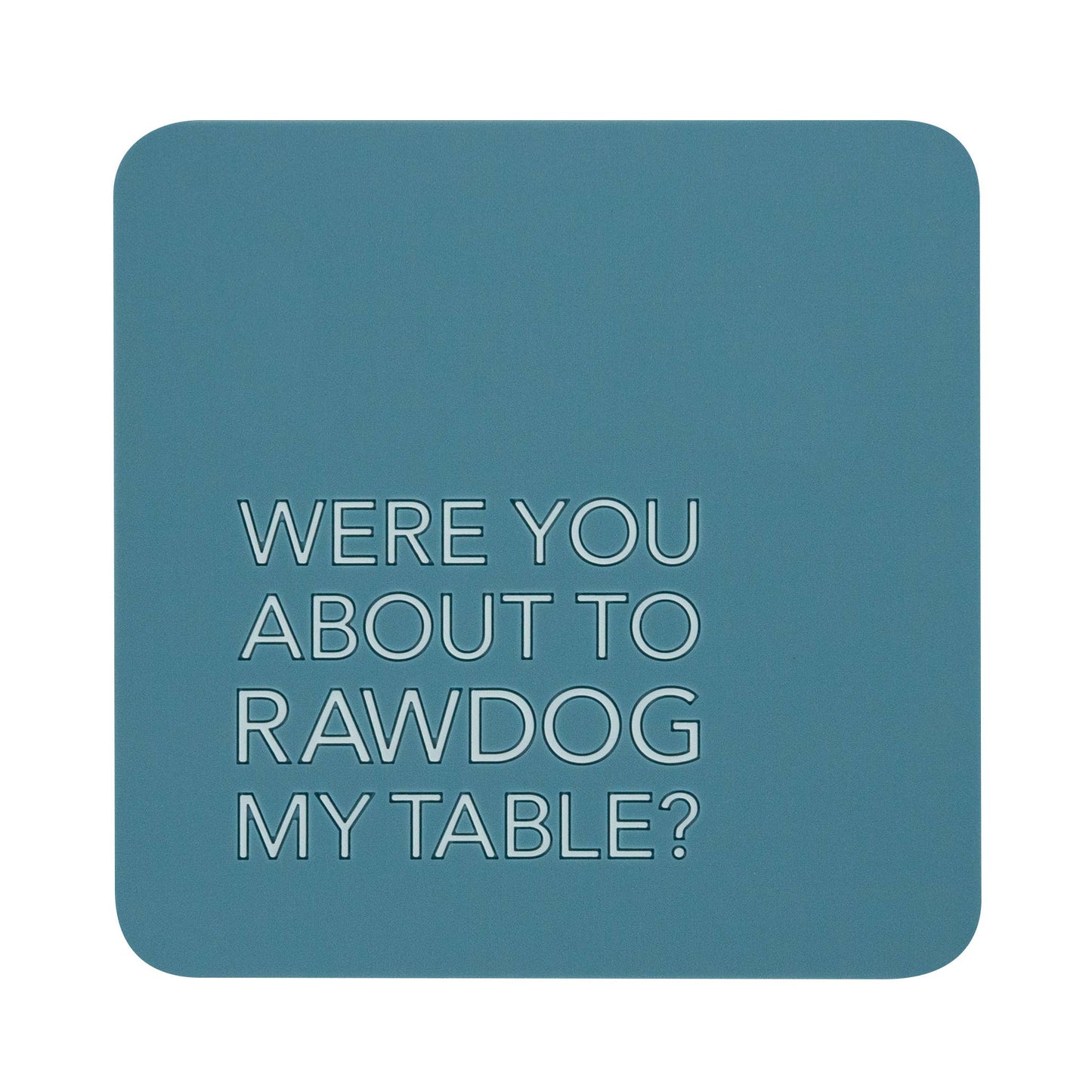 Pretty Alright Goods - Coaster - Rawdog