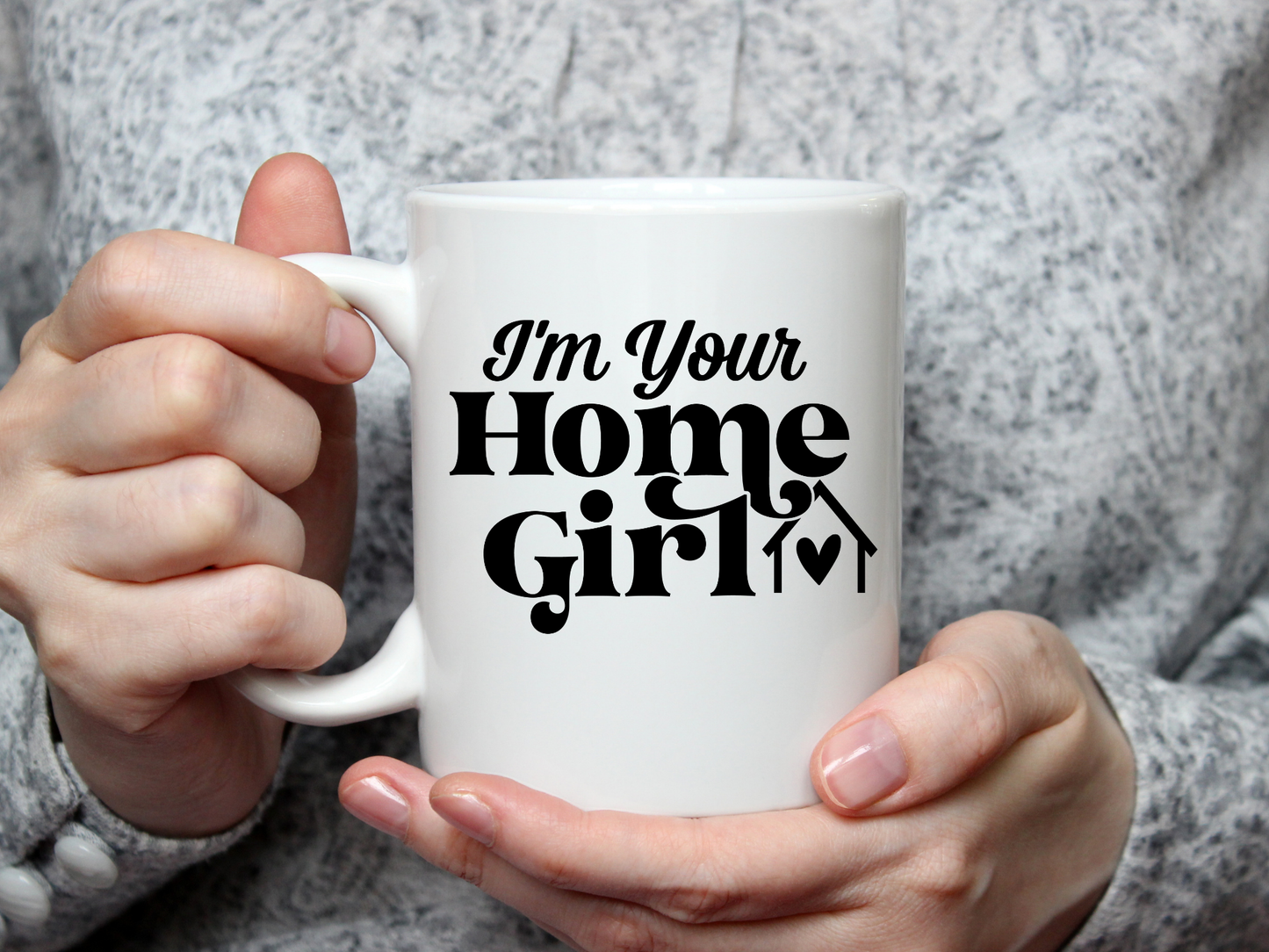 The Gift Shoppe - Coffee Mug - I'm your Home Girl