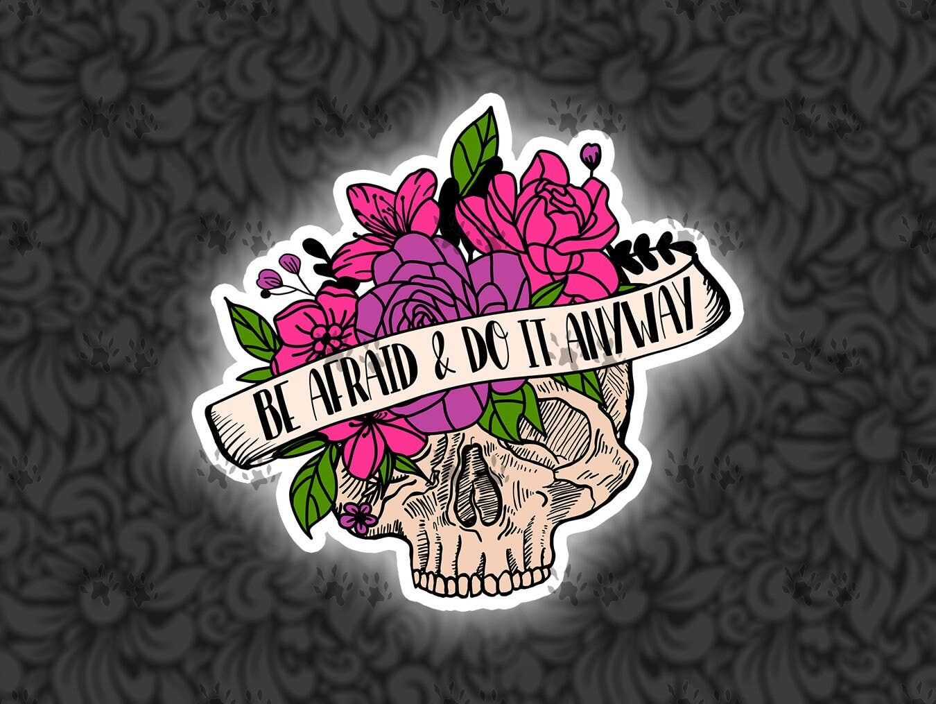 The Red Otter - Be Afraid and Do it Anyway Sticker, Mental Health, Floral, Skull, Funny Quotes, Humorous, Humor, Floral, Water Bottle, Laptop, Tumbler, Gift