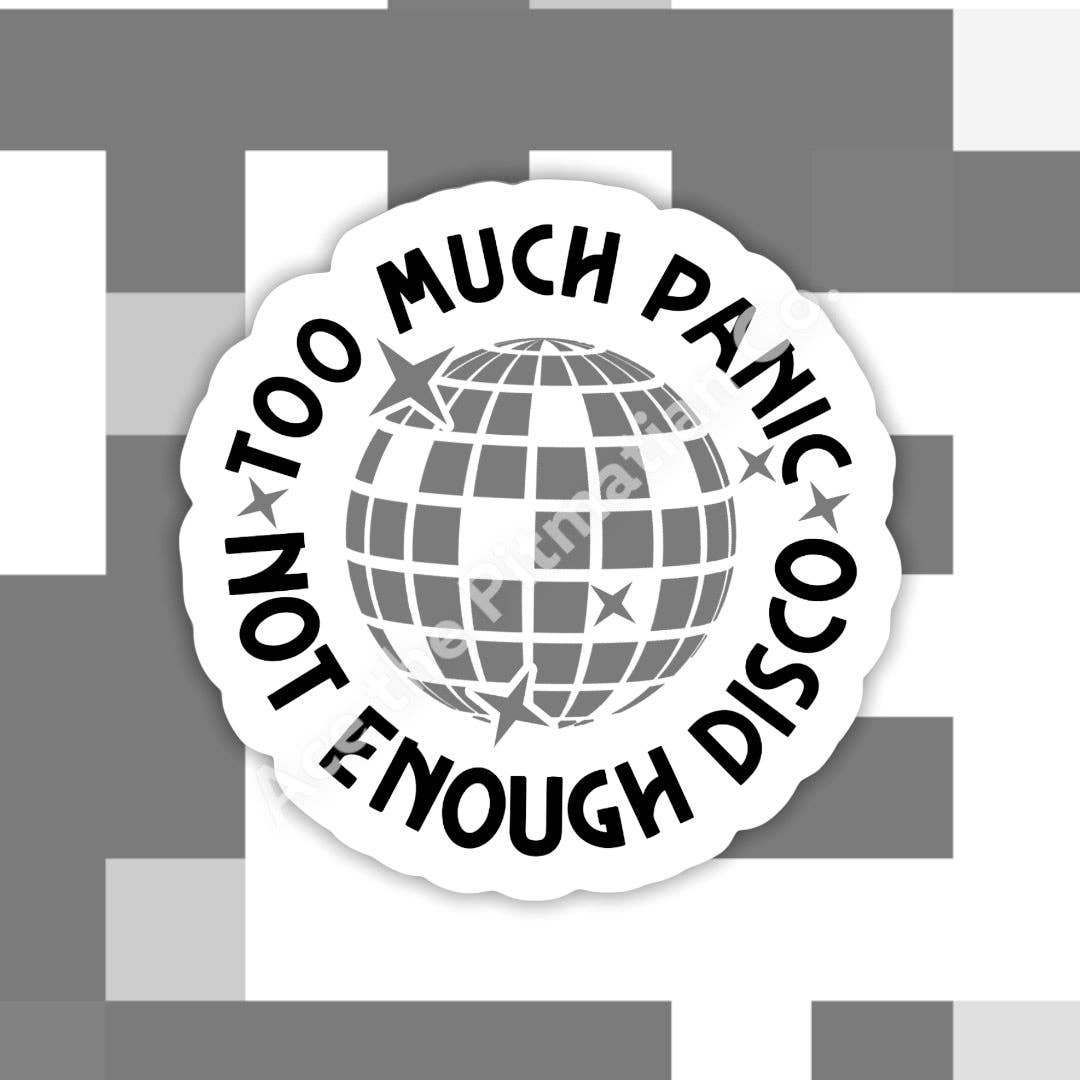 Ace the Pitmatian Co - Too Much Panic Not Enough Disco Sticker