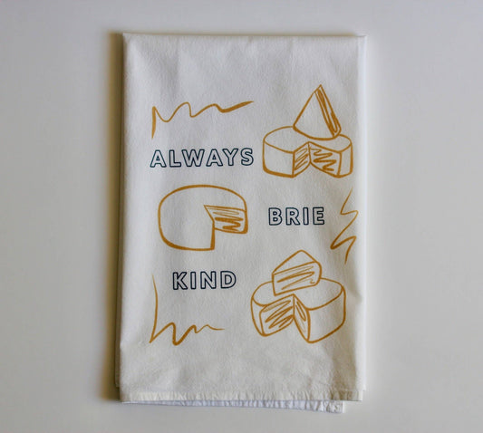 Overseasoned - Always Brie Kind Tea Towel