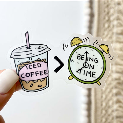 Big Moods - Iced Coffee > Being On Time Clear Sticker