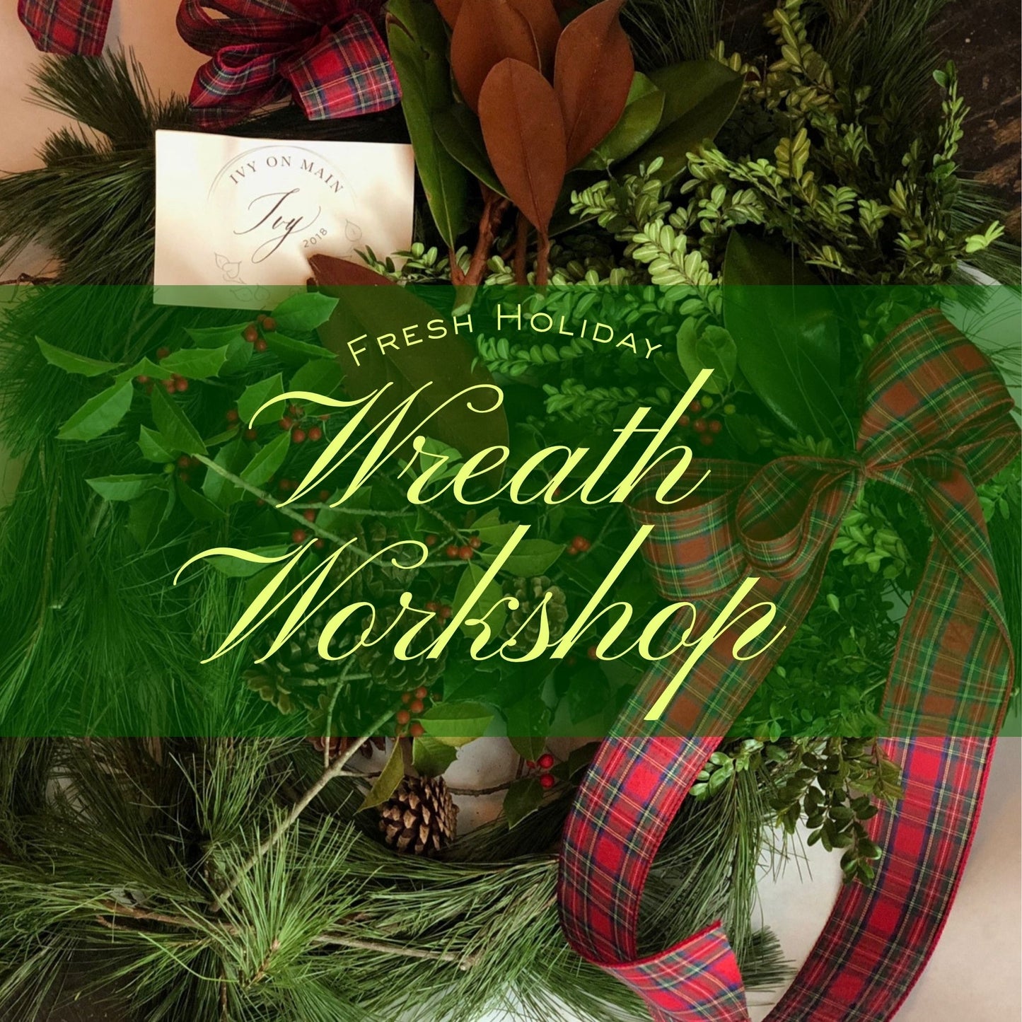 Advertisement for a fresh holiday wreath workshop located in hamilton new jersey with greenery and a red plaid ribbon and all materials provided on December 10th at 6:30PM
