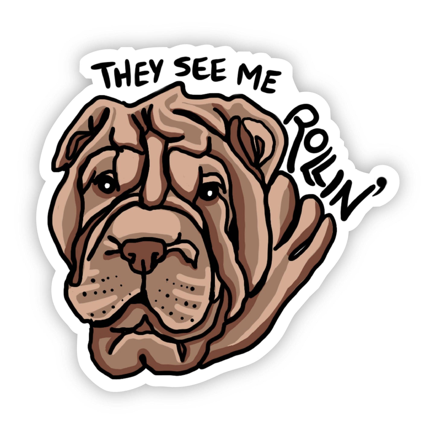 Big Moods - They See Me Rollin Shar-Pei Dog Sticker