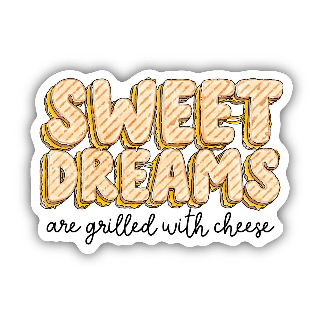 Big Moods - Sweet Dreams Are Grilled With Cheese Food Pun Sticker