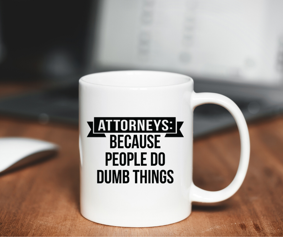 The Gift Shoppe - Coffee Mug - Attorney because people do dumb things