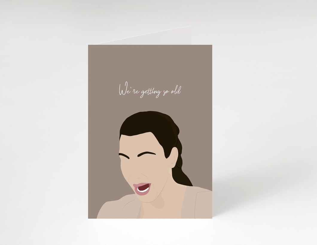 Windsor Rose - Kim Kardashian 'We're Getting So Old' Card