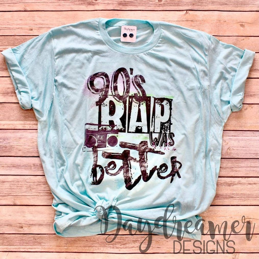 Daydreamer Designs - 90's Rap Was Better Tee