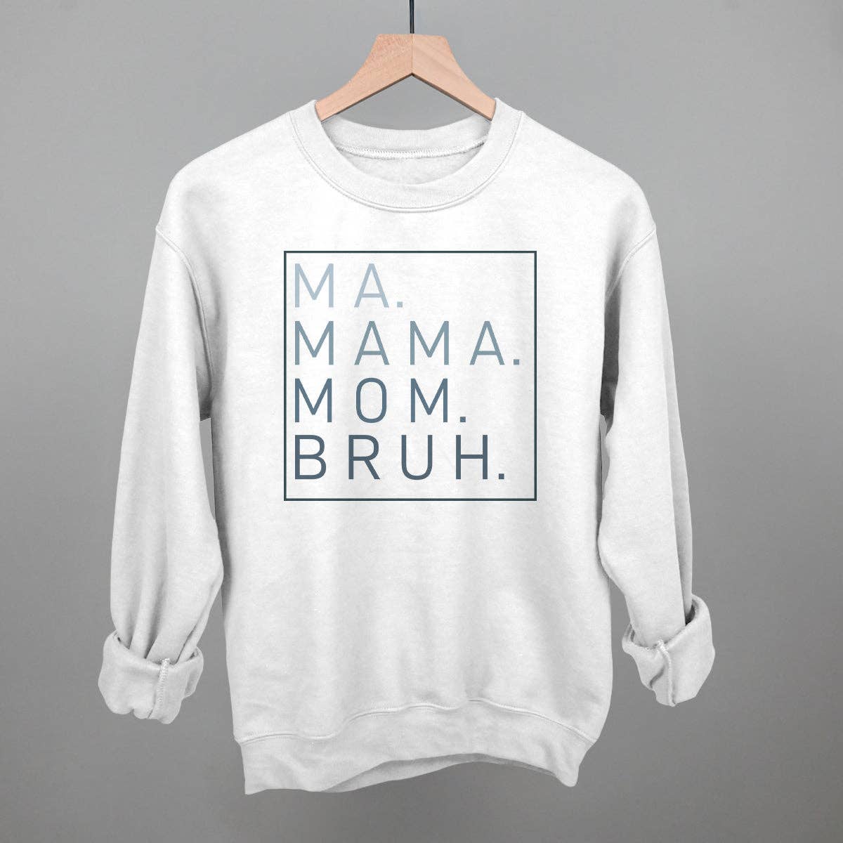 Ivy + Cloth - Ma Mama Mom Bruh Crewneck