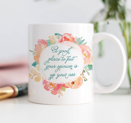 Digibuddha - A Good Place To Put Your Opinion Is Up Your Ass Snarky Mug