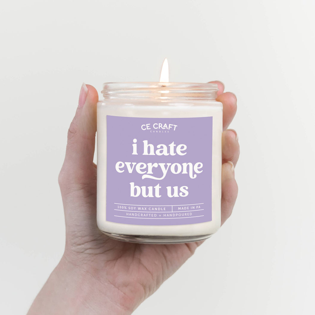 I Hate Everyone But Us Candle