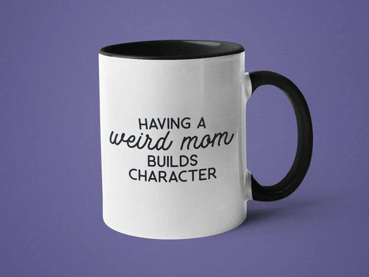 Ink Pop - Having a Weird Mom Builds Character Mug