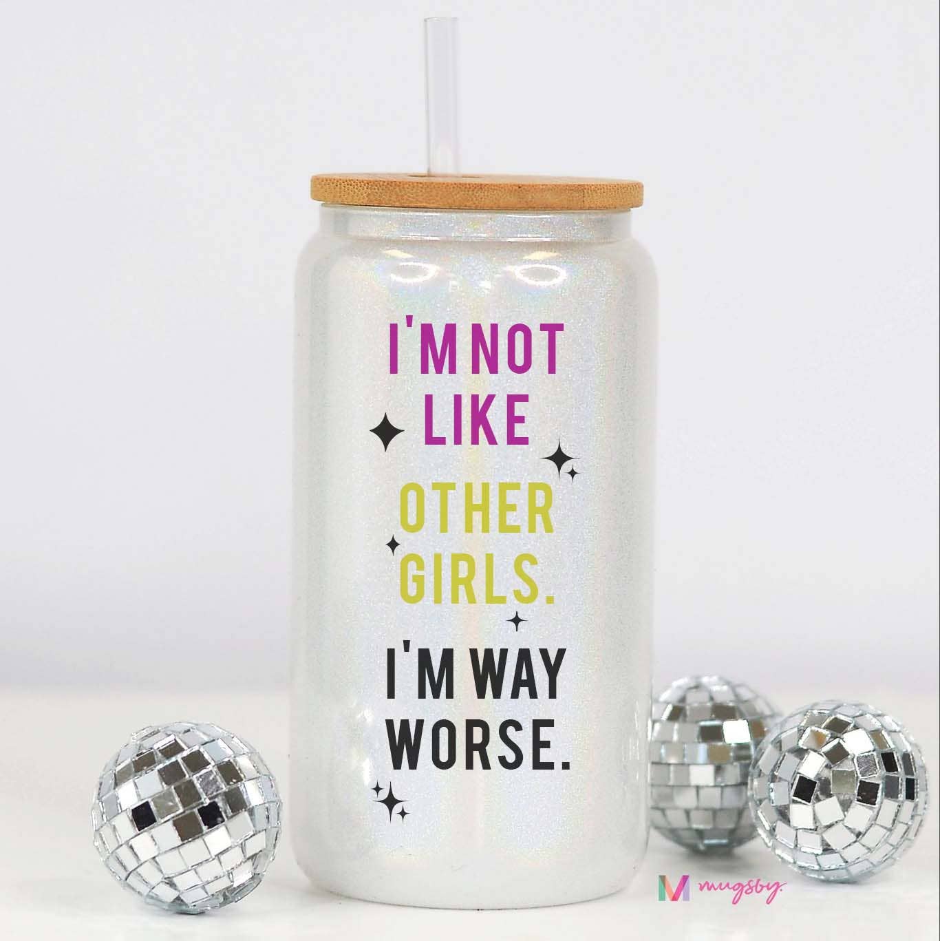 Mugsby - I'm Not Like Other Girls Funny Glitter Glass Cup
