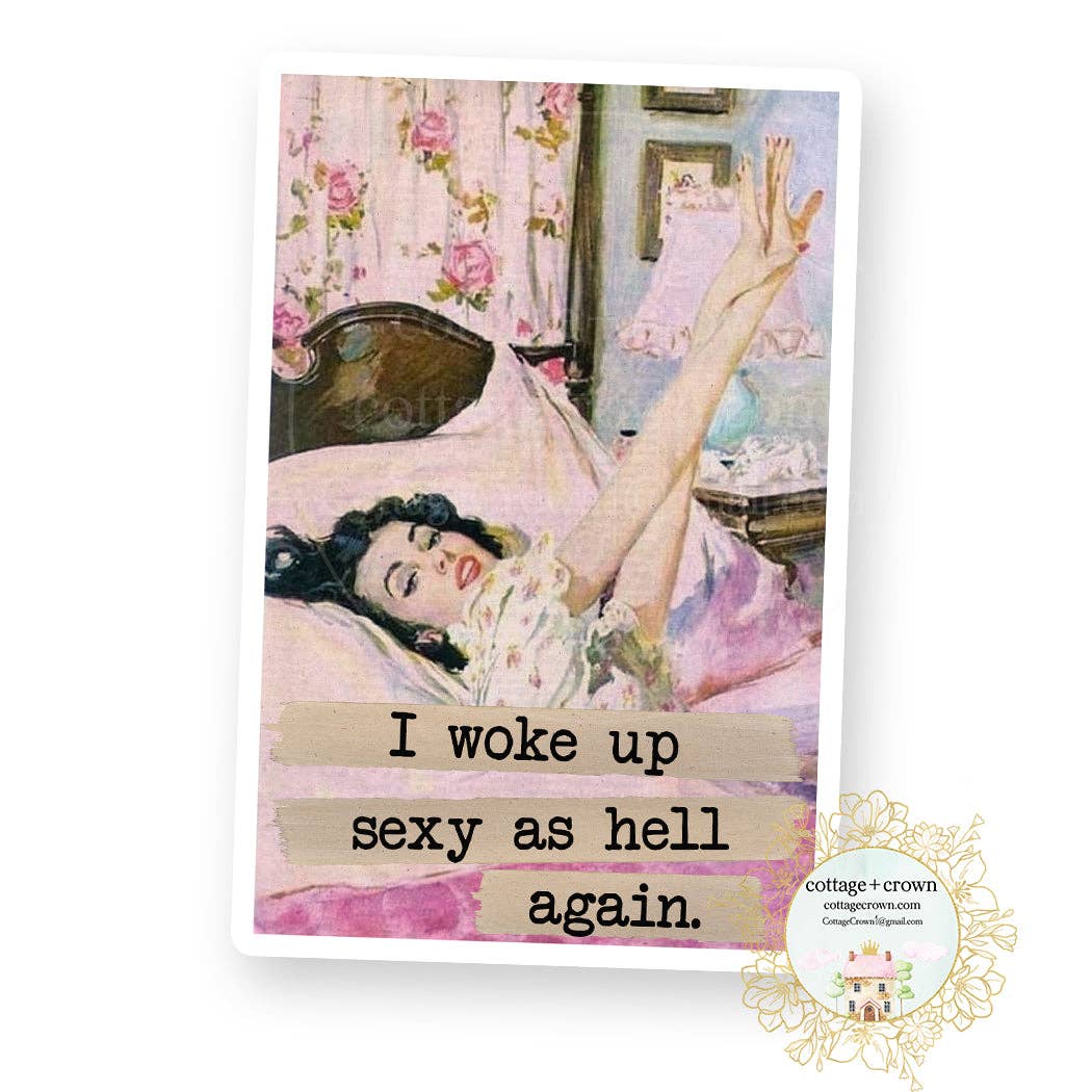 I Woke Up Sexy As Hell Again - Vinyl Decal Sticker - Retro