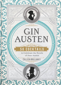 Union Square & Co. - Gin Austen: 50 Cocktails Celebrating Jane Austin Novels