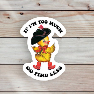 Ace the Pitmatian Co - If I’m Too Much Go Find Less Sticker