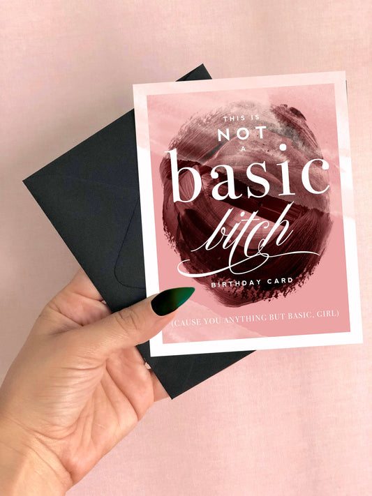 Kitty Meow Boutique - Not A Basic Bitch Birthday Card - Funny Birthday Card