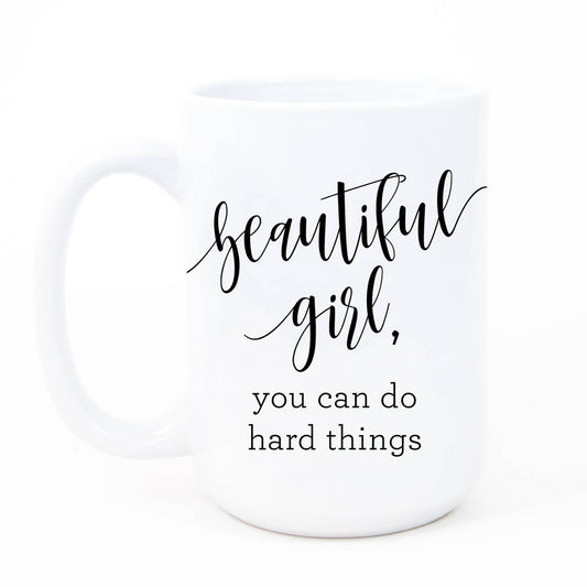 Digibuddha - Beautiful Girl, You Can Do Hard Things Mug, Inspirational