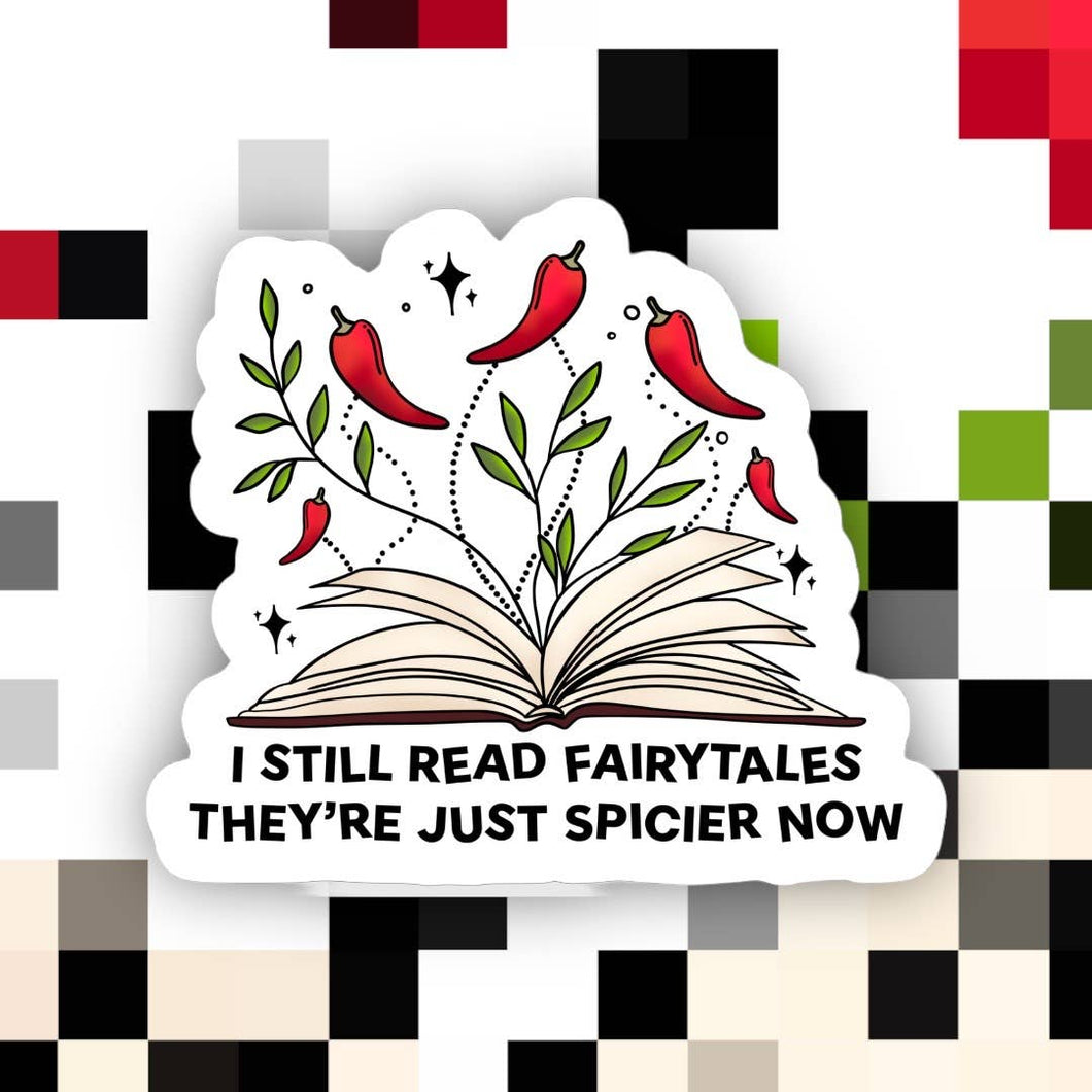Ace the Pitmatian Co - I Still Read Fairytales They’re Just Spicier Now Sticker