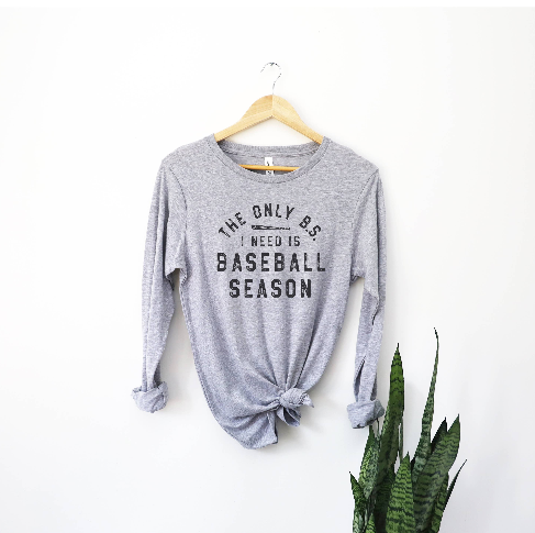 Humm & Willow - Grey "The Only B.S. I Need is Baseball Season" Long Sleeve