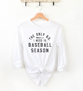 Humm & Willow - White "The Only B.S. I Need is Baseball Season" Long Sleeve