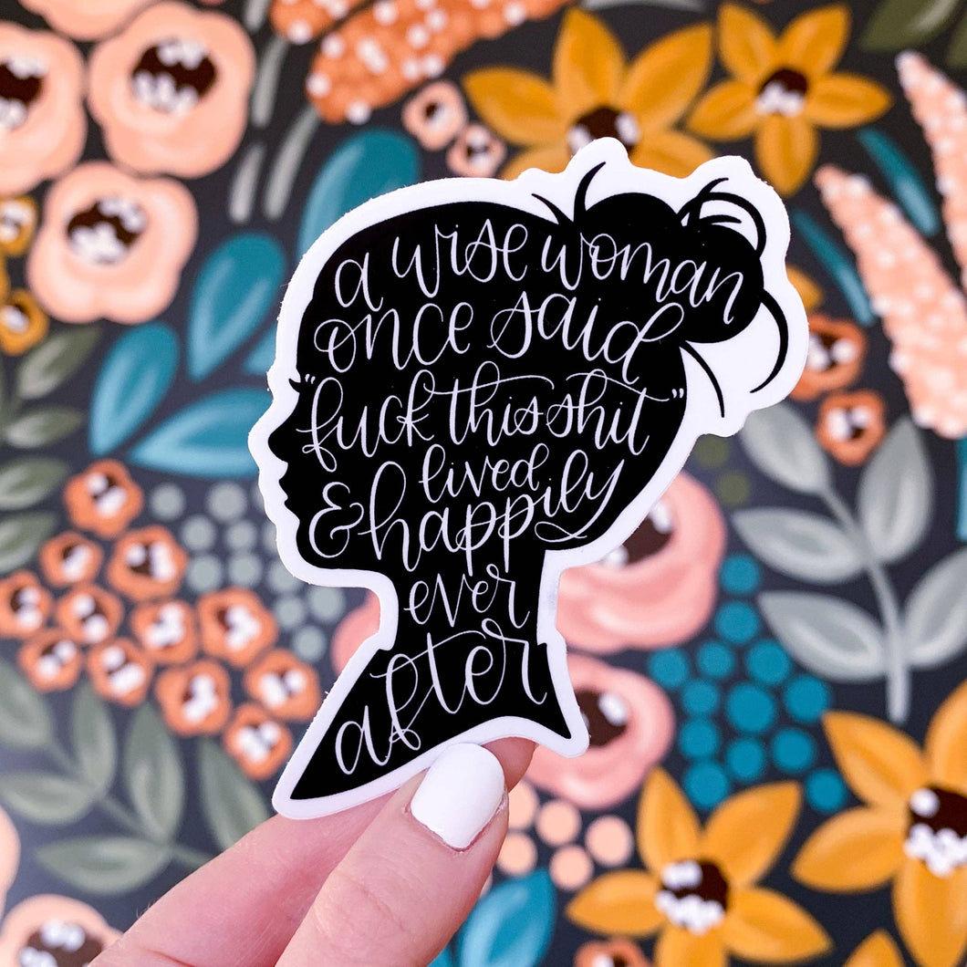 Elyse Breanne Design - A Wise Woman Once Said Sticker 4.5x3in