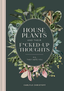 Independent Publishers Group - Houseplants and Their Fucked-Up Thoughts: PS, They Hate You