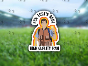 The Red Otter - Now Thats Some High Quality H20 Sticker, Waterboy Sticker, Adam Sandler, Funny Sticker, Water Bottle, Cooler, Decal, Vinyl, Free Shipping