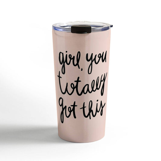 Deny Designs - Allyson Johnson You Got This Girl Travel Mug